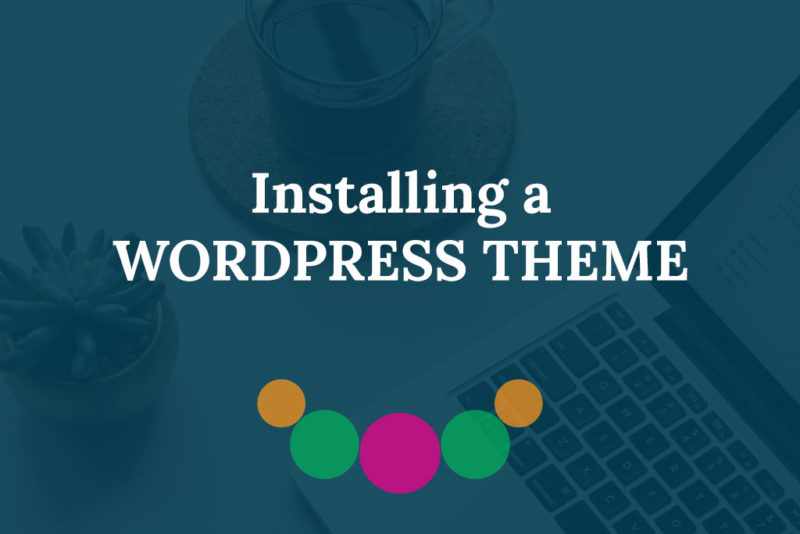 How to Install a WordPress Theme - Guide for Absolute Beginners