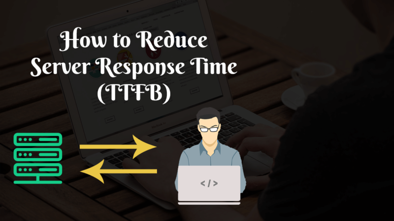How to Reduce Server Response Time (TTFB) of Your WordPress Site?