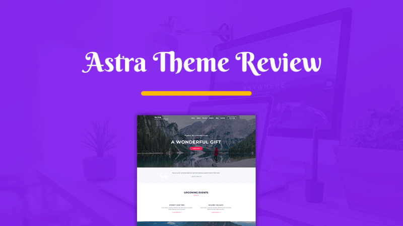 Astra Theme Review - Why It Can Be the Best WordPress Theme?