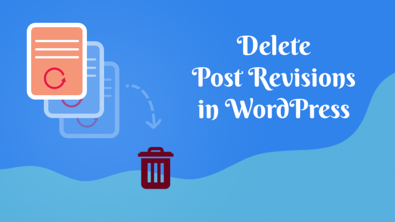 How to Delete and Limit WordPress Post Revisions