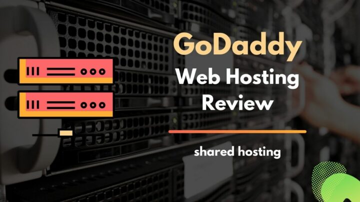 GoDaddy Hosting Review - Is it Worth Considering?