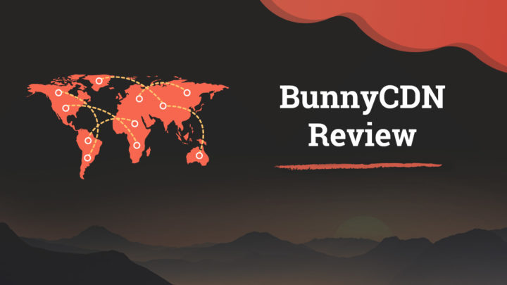 BunnyCDN Review: How it Speeds Up Your Website Load Times
