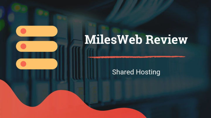 MilesWeb Review - Features, Performance, Pros, Cons