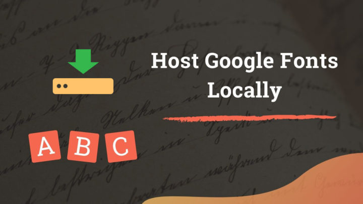 How to Host Google Fonts Locally? Advantages & Disadvantages