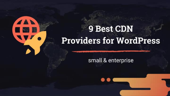 9 Best CDN Providers for WordPress Website