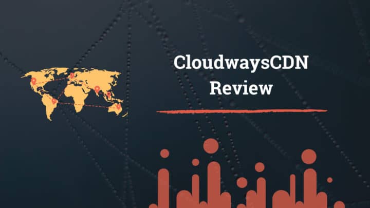 CloudwaysCDN Review: Make Your Website 76% Faster