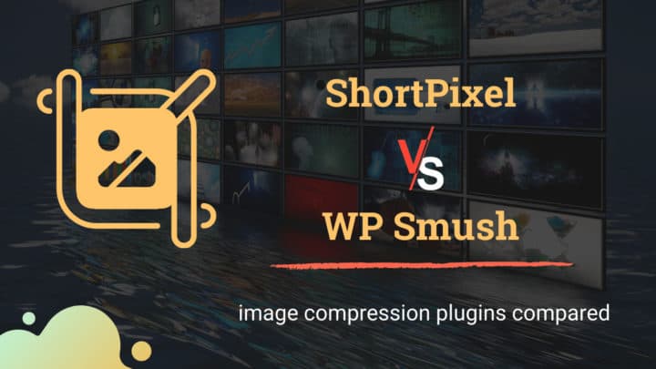 ShortPixel vs WP Smush: Finding the Best Image Compression Plugin