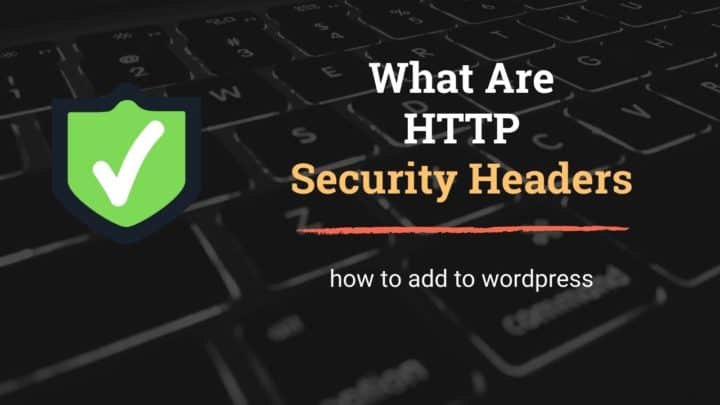 What are HTTP Security Headers? How to Add Them to WordPress