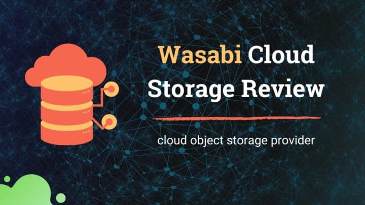 Wasabi Storage Review: How Good is this Object Storage Provider?