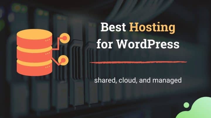 12 Best Hosting for WordPress in 2022 [Shared, Cloud, and Managed]