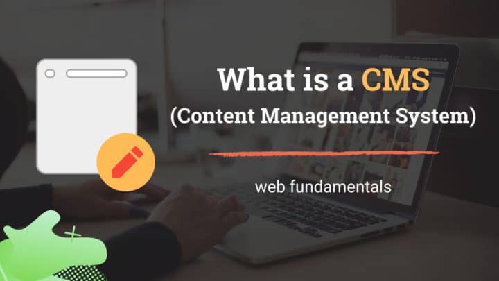 What is a CMS (Content Management System) - Key Factors to Know