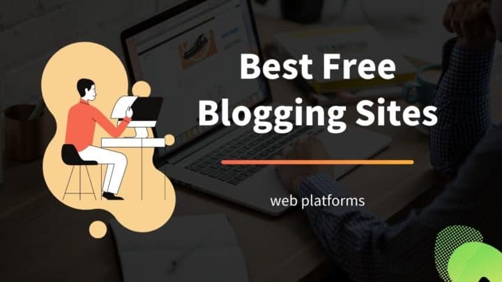 6 Best Free Blogging Sites in 2022