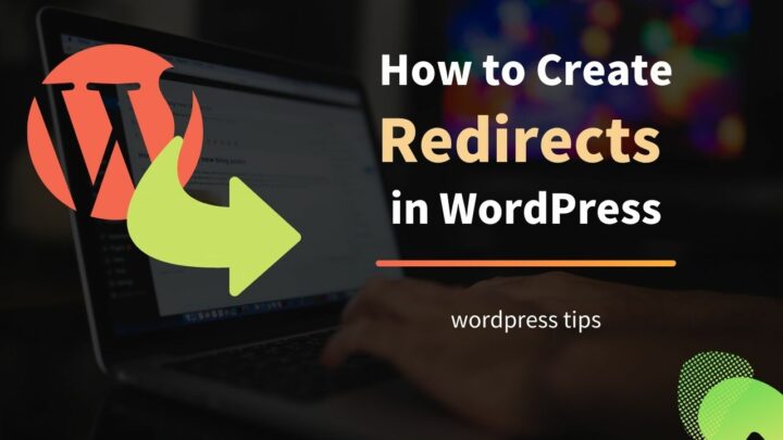 How to Create Redirects in WordPress [301 & Others]: Detailed Guide
