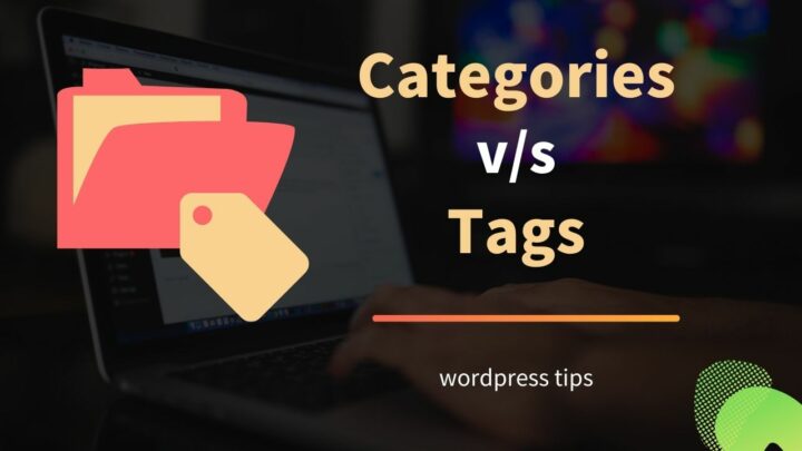 Categories vs. Tags in WordPress: How to Properly Use Them for Blogging