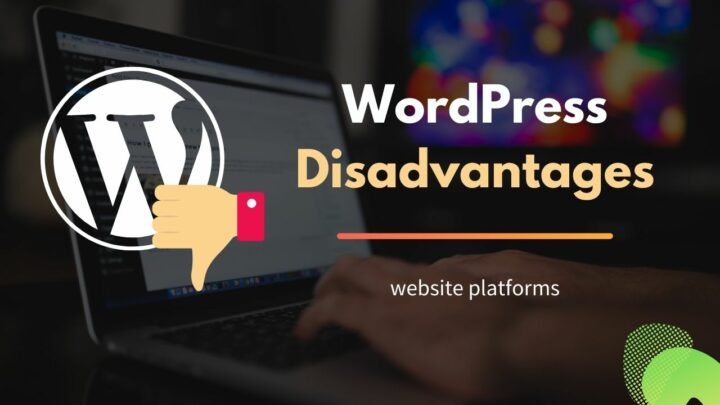 WordPress Disadvantages: 9 Reasons Not to Use It
