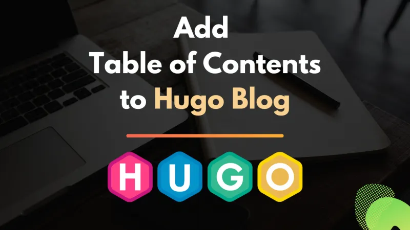 How to Add Table Of Contents to a Hugo Blog