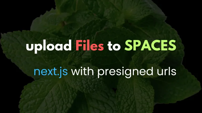 How to Upload Files to DigitalOcean Spaces using Presigned URLs from Next.js