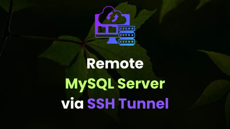 How to Connect to a Remote MySQL/MariaDB Server via SSH Tunnel